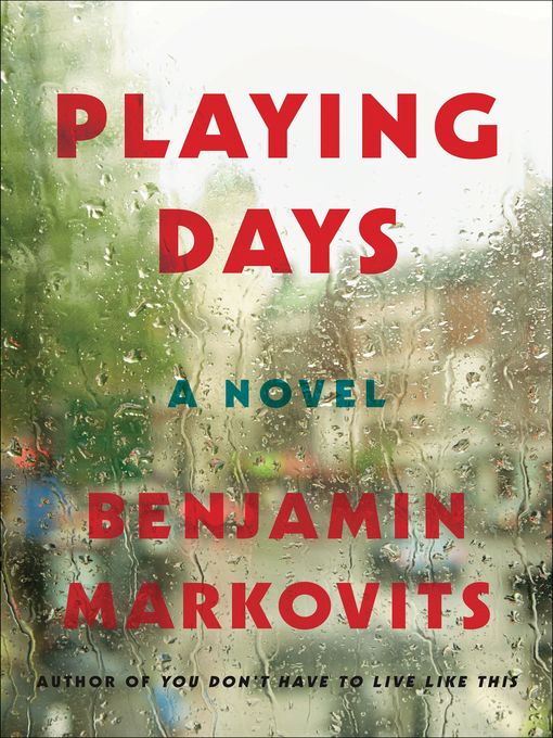 Title details for Playing Days by Benjamin Markovits - Wait list